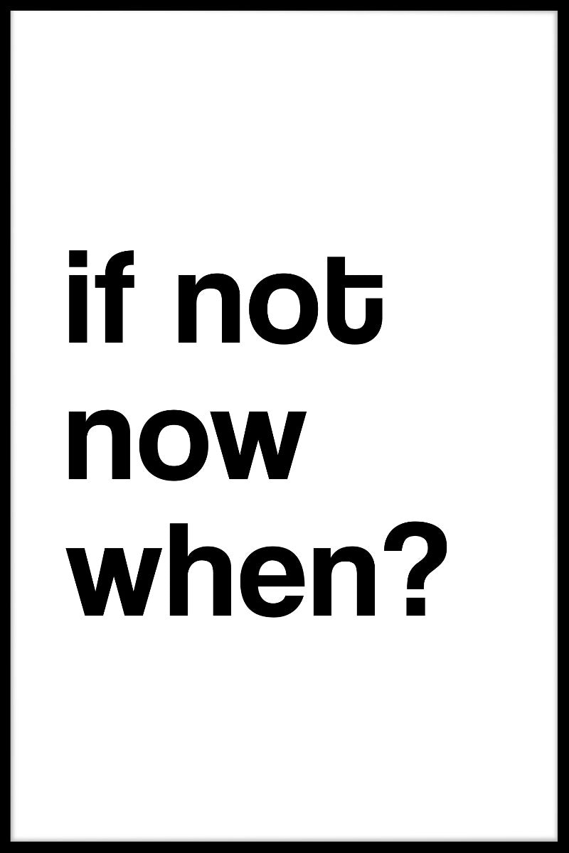 Hvis ikke nu, hvornår så? poster