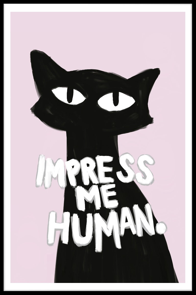 Impress me human plakat