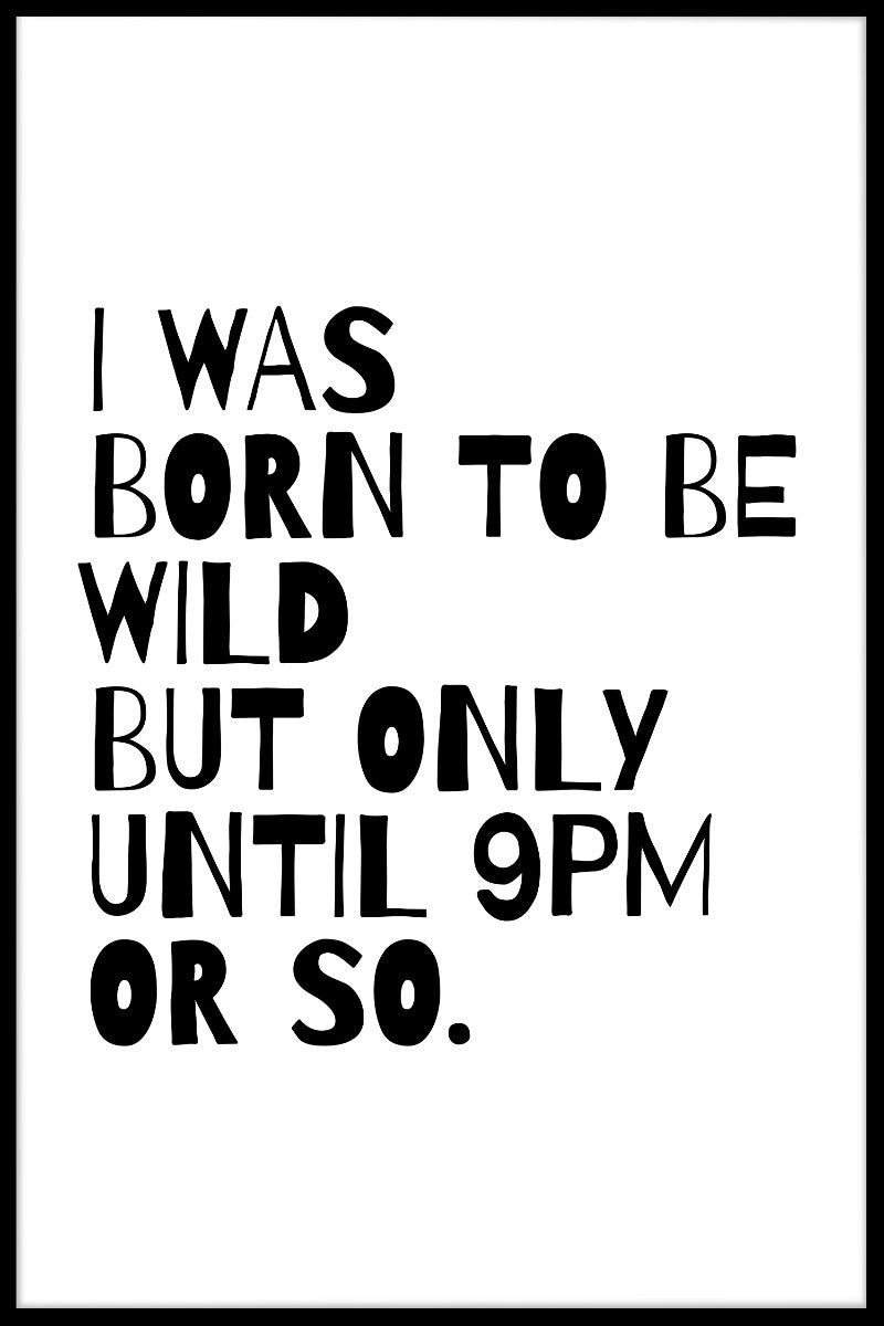  Jeg er født til at være vild indtil plakat