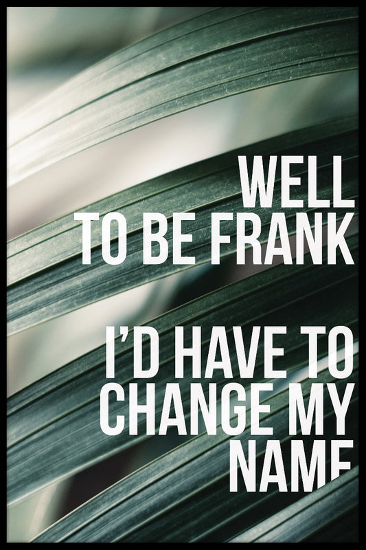  Well To Be Frank N02 plakat